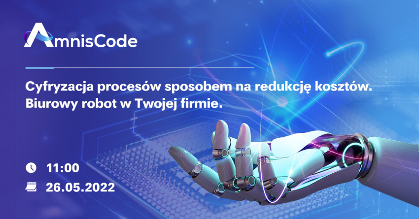 Cyfrowe sposoby na oszczędności w firmie. Redukcja kosztów dzięki robotyzacji procesów biznesowych Cyfrowe sposoby na oszczędności w firmie. Redukcja kosztów dzięki robotyzacji procesów biznesowych